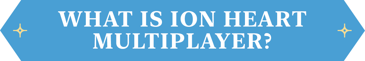 What is ION Heart Multiplayer?