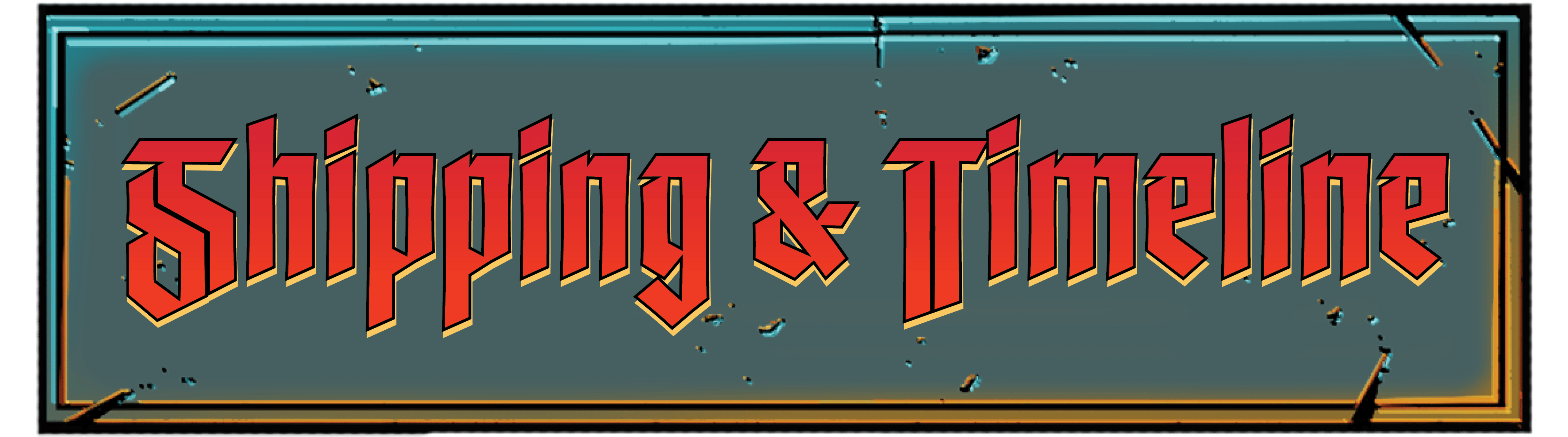 Shipping and Timelines