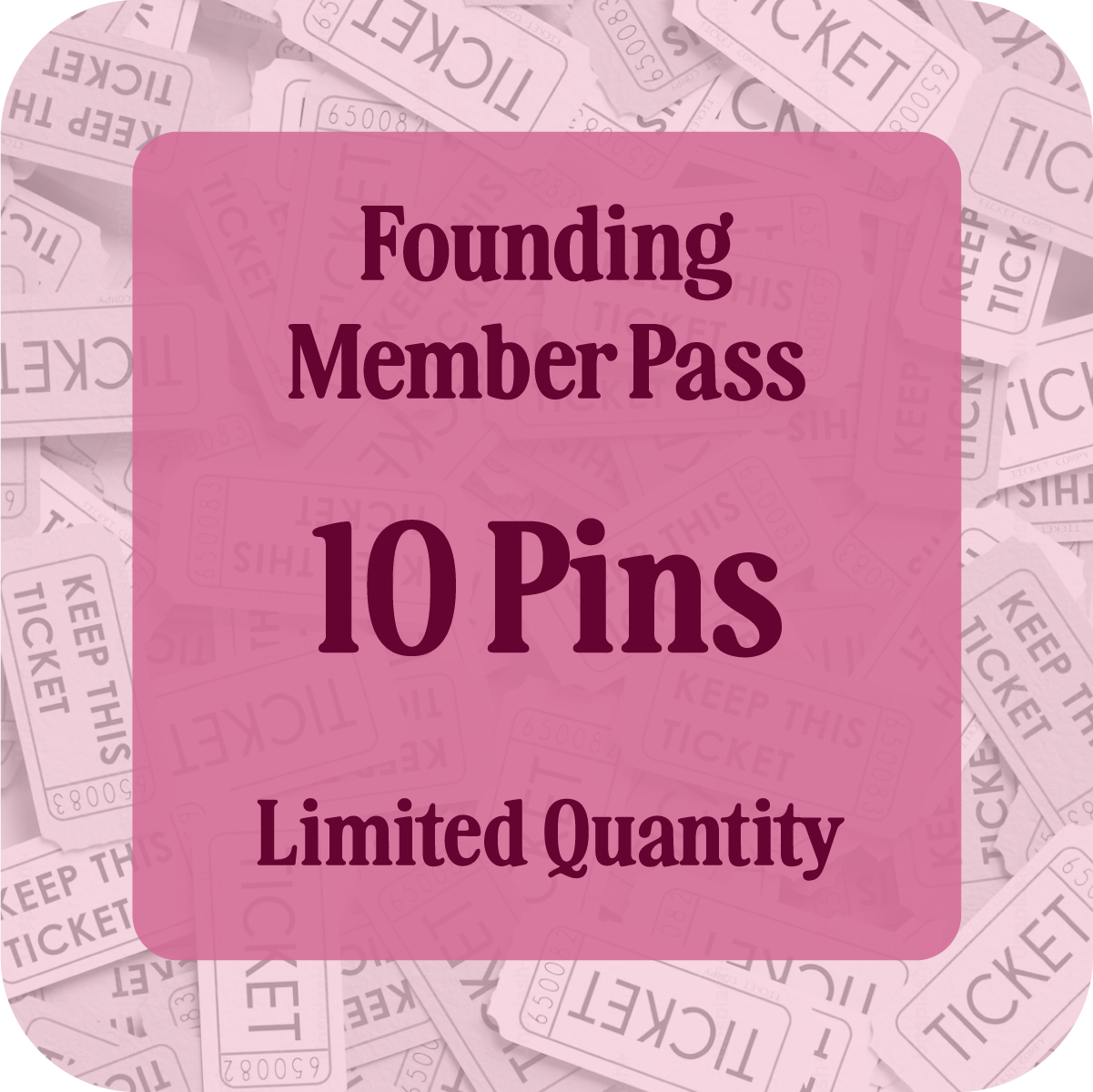 Founding Member Pass - Limited Quantity - 10 Pins