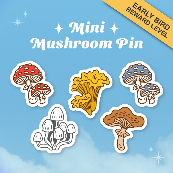 1 Mini Mushroom Pin (Early Bird)