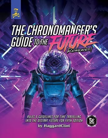 The Chronomancer's Guide to the Future: Part 1 (PDF for D&D 5e)