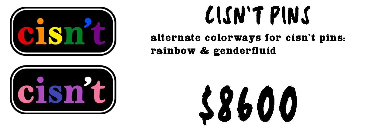Alternate Colorway Options for cisn't pins