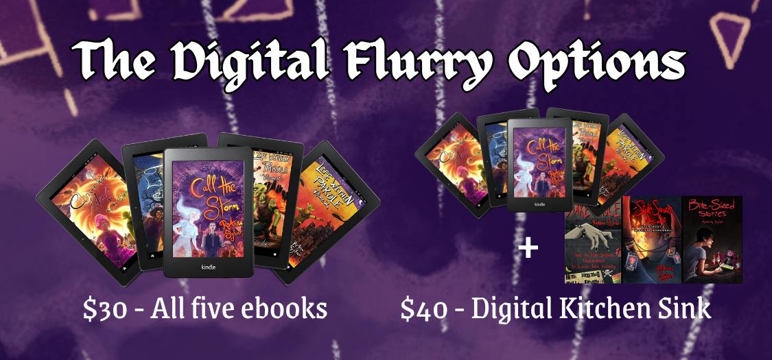 The Digital Flurry Options: $30 all 5 ebooks, $40 the Digital Kitchen Sink (ALL ebooks + audiobook)