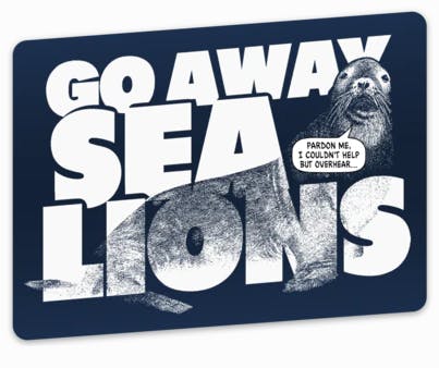 STICKER: Go Away Sea Lions