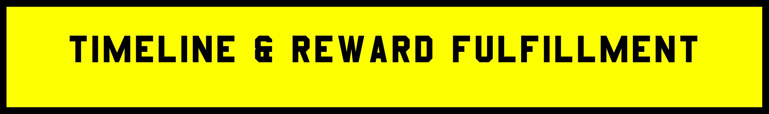  timeline & reward fulfillment