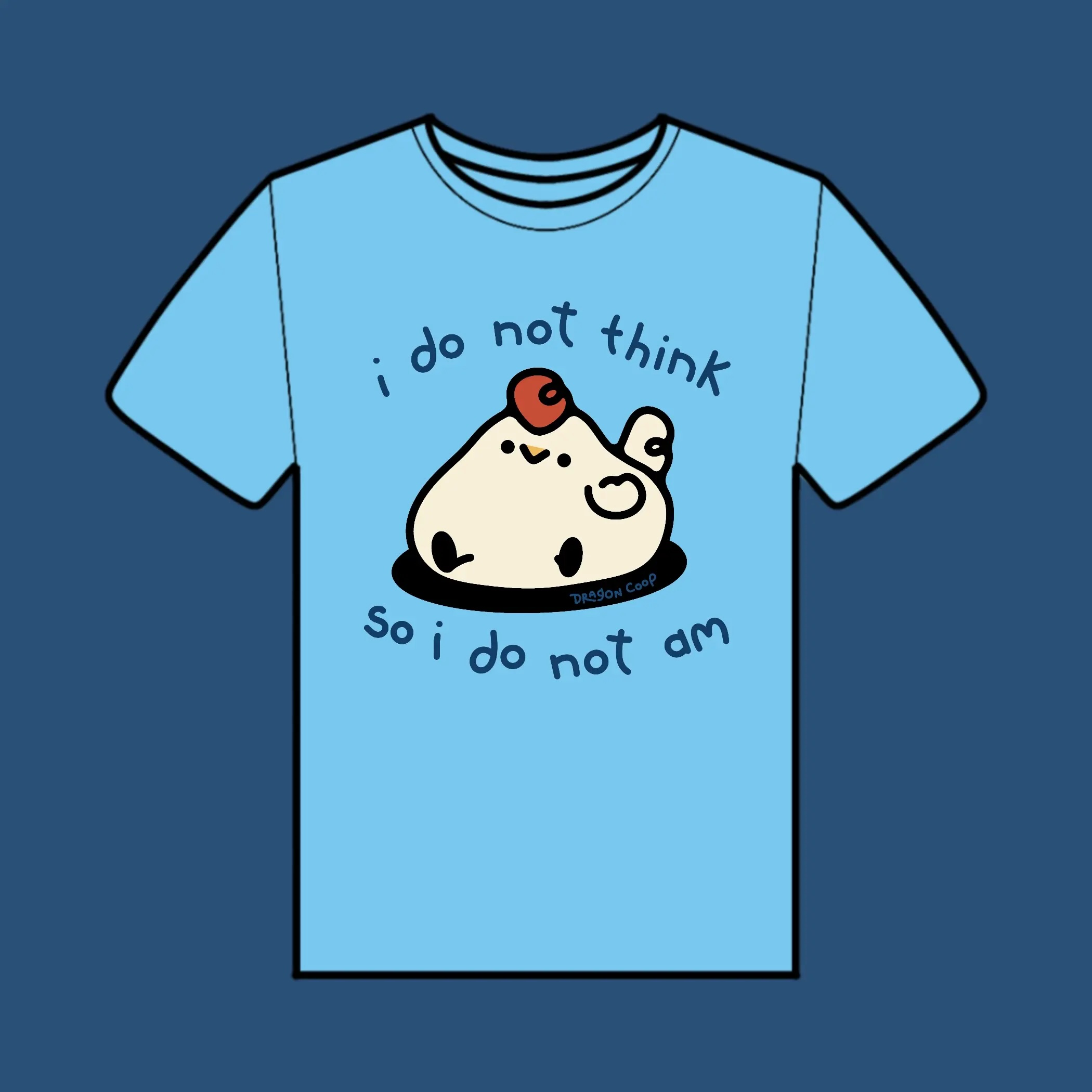 I Do Not Think Cotton T-Shirt
