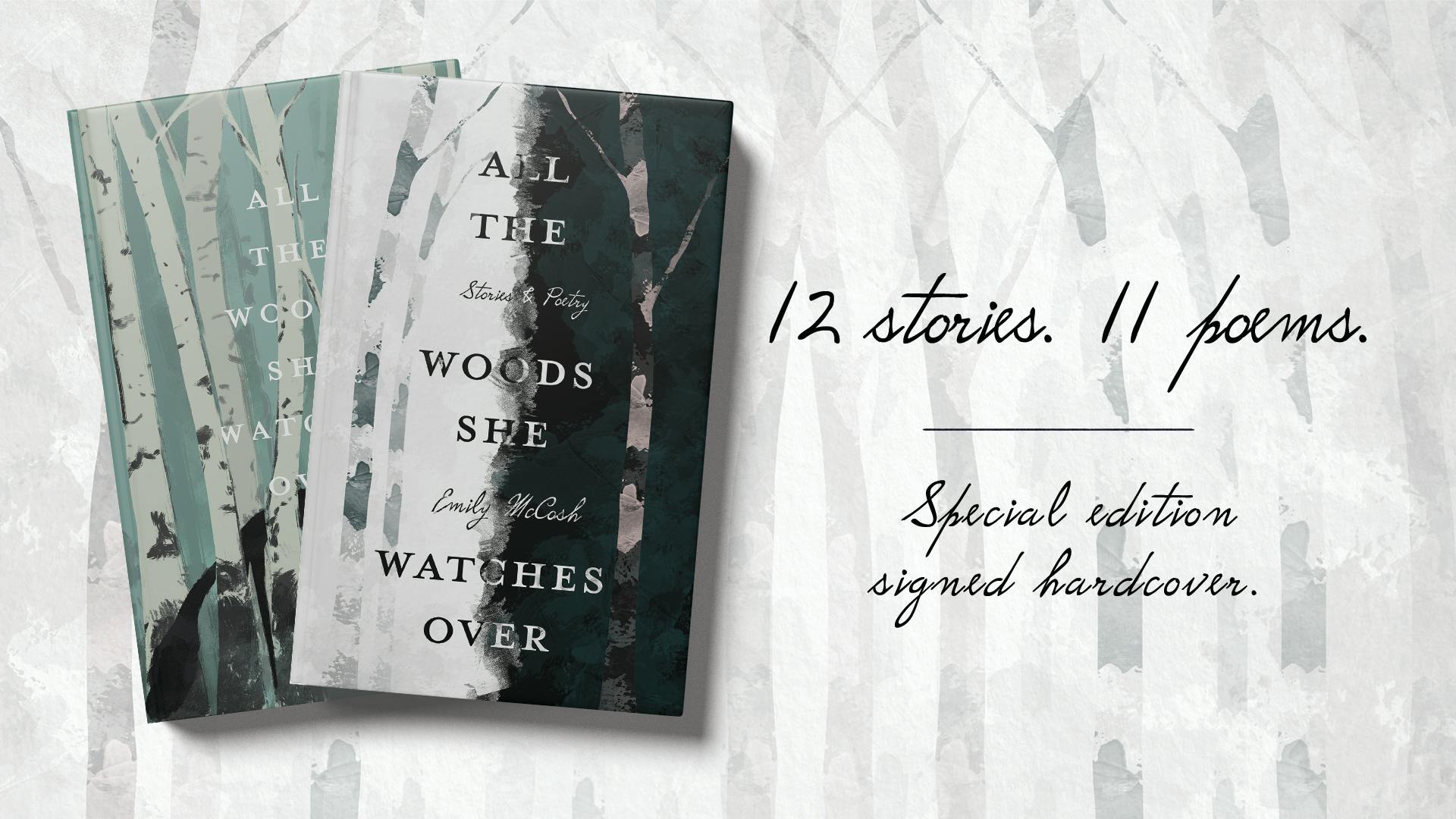 All the Woods She Watches Over: Stories & Poetry Special Edition
