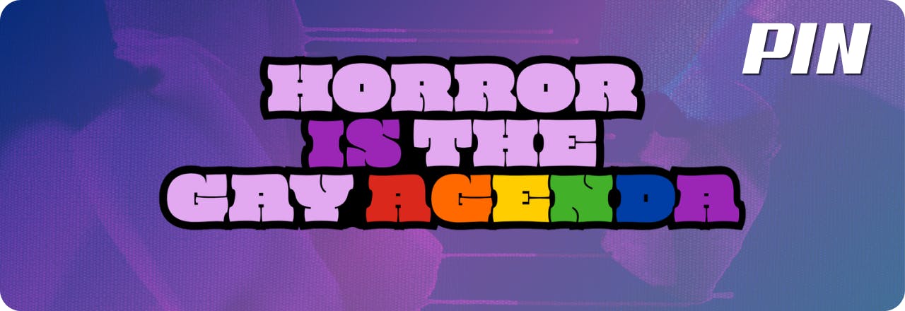  Text: 'pin' and graphic of an enamel pin design saying HORROR IS THE GAY AGENDA, with colors in lilac and purple and the queer rainbow flag colors. All set over a blue and purple gradient overlay over a lightly textured picture 