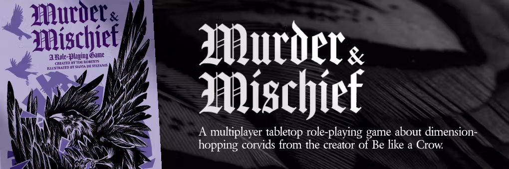 Murder & Mischief - a multiplayer Be Like a Crow TTRPG
