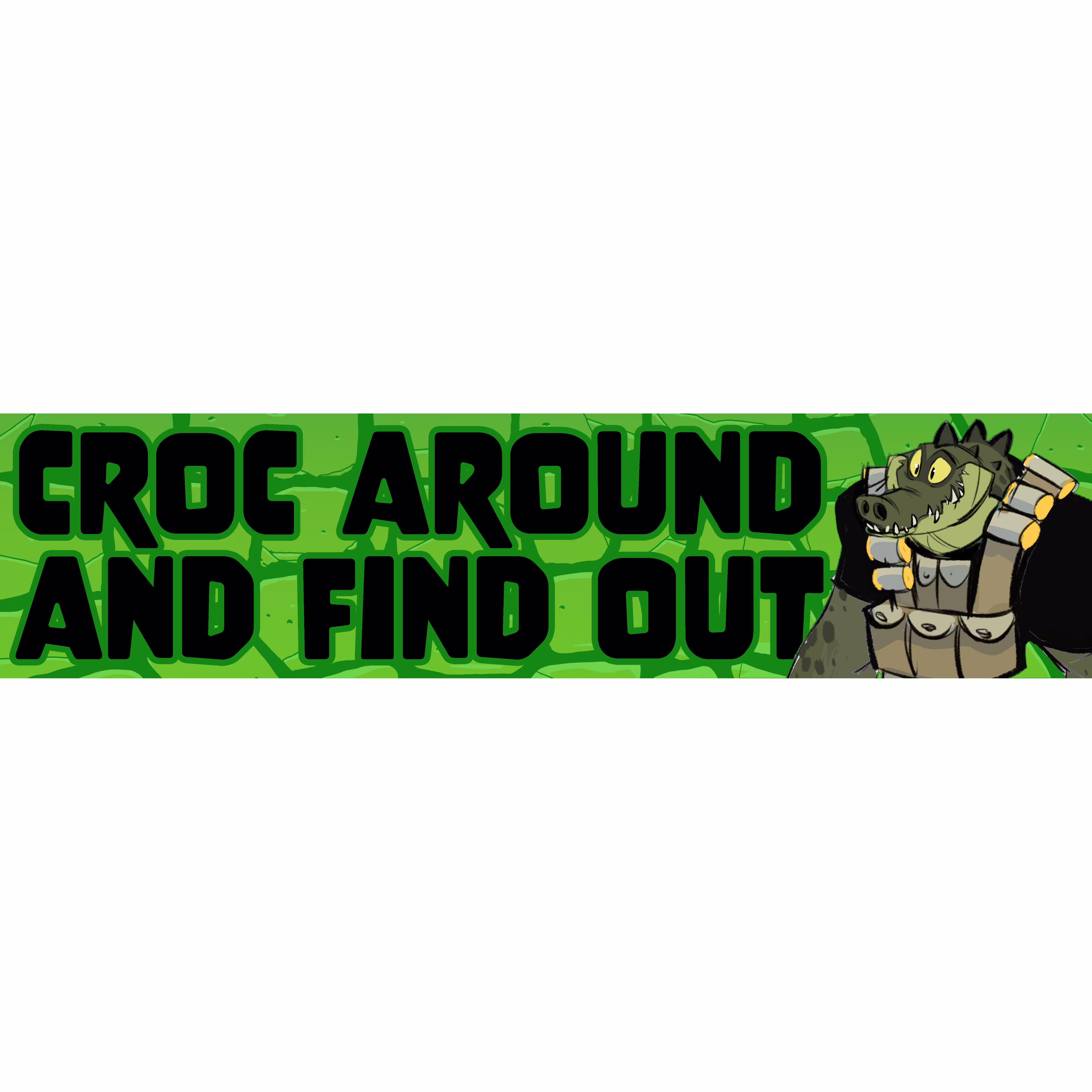 "Croc around"