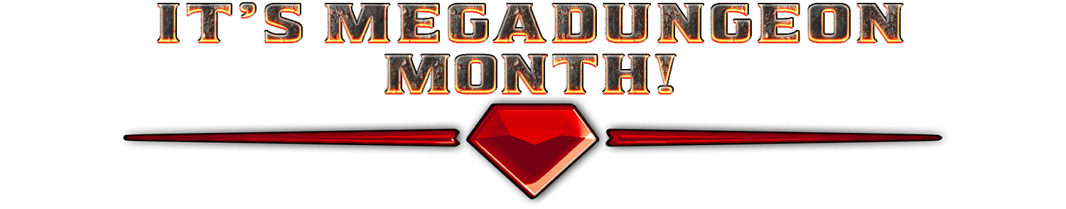 Header: It's Megadungeon Month!