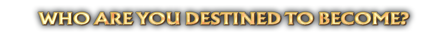 Graphic header: Whjo Are You Destined to Become?