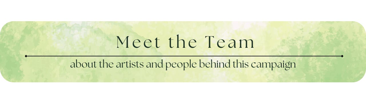 Meet the Team - about the artists and people behind this campaign
