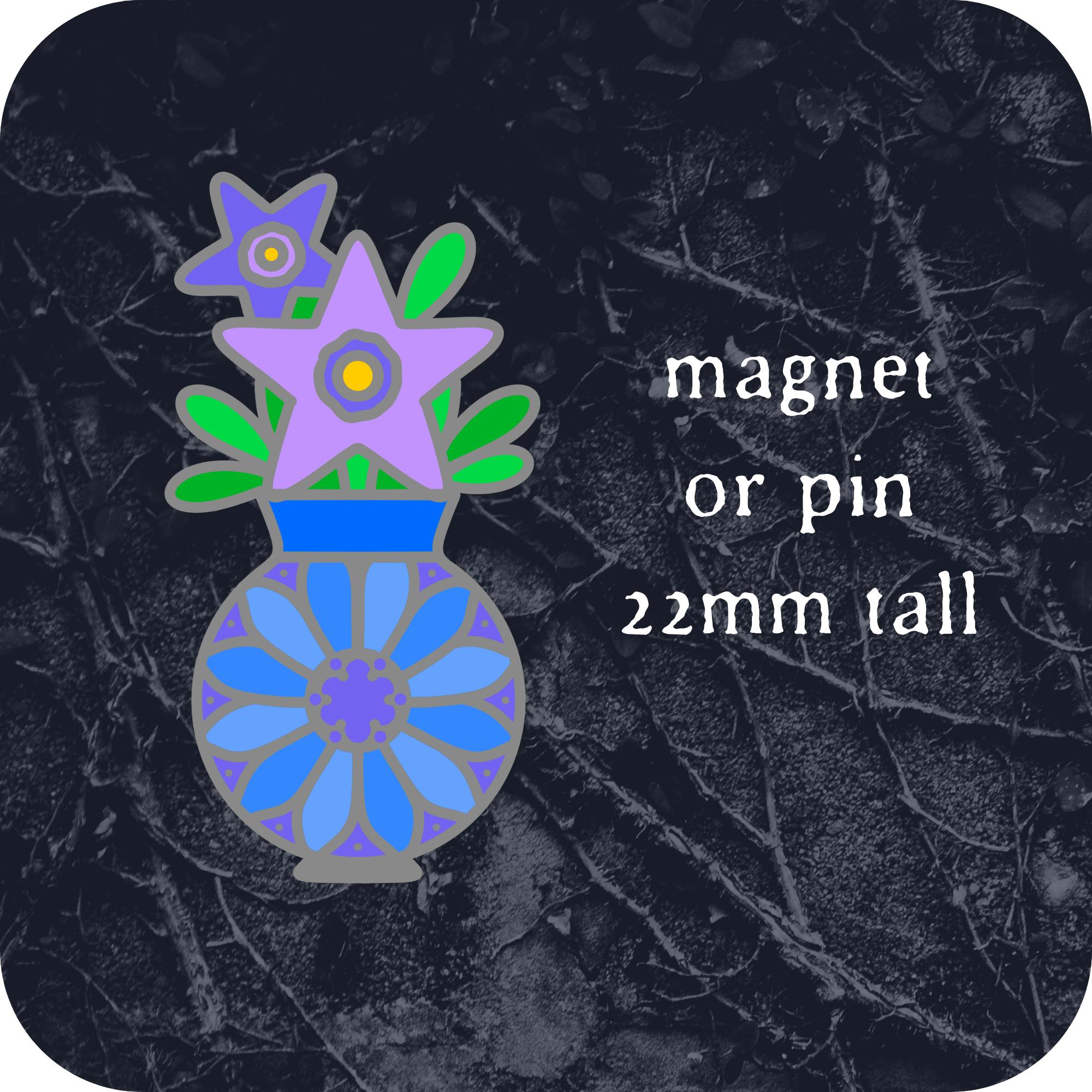 Nightshade flowers in a vase- will be a knick knack option. you can choose magnet or pin in the survey.