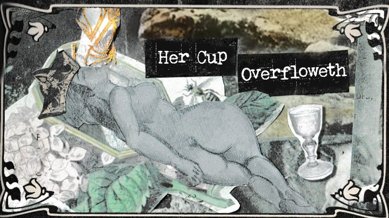 Her Cup Overfloweth