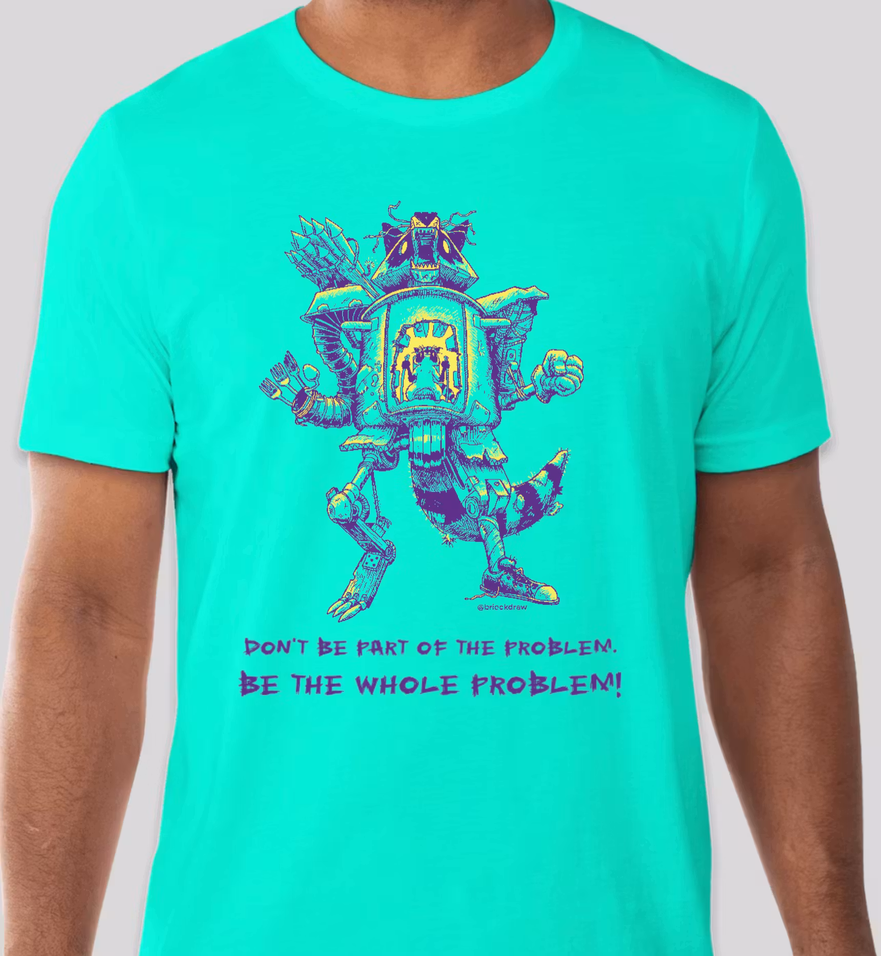 Be the Whole Problem Shirt