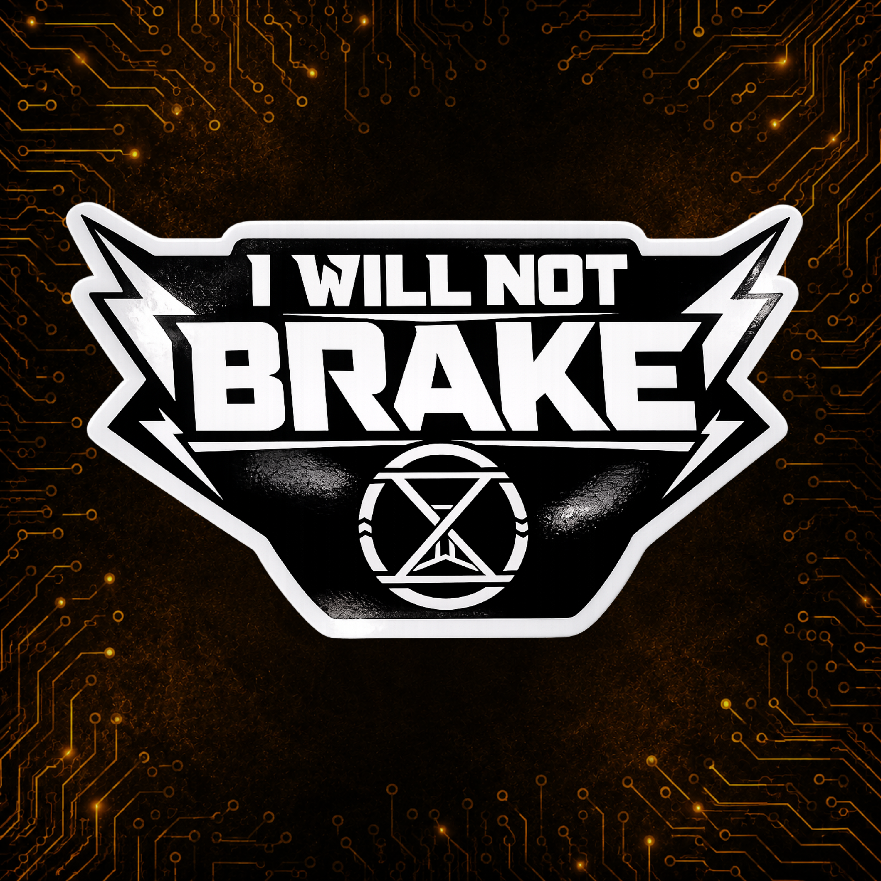 "I WILL NOT BRAKE" Bumper Sticker