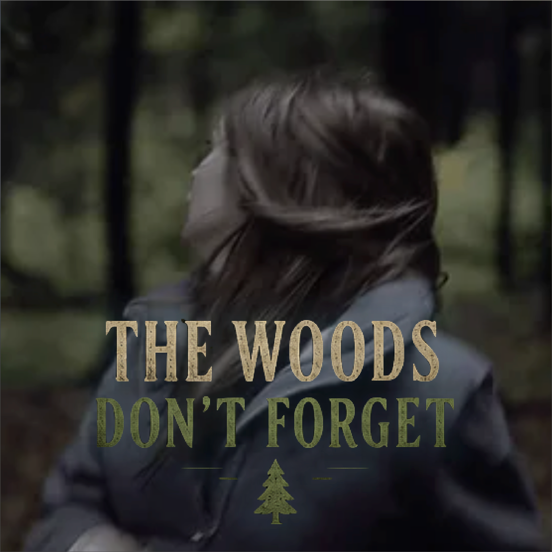 The Woods Don't Forget