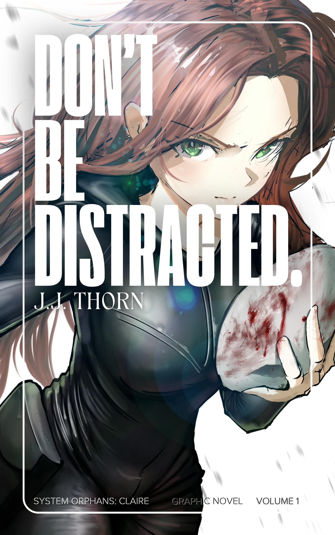 Graphic Novel: Volume 1 - Don't Be Distracted.