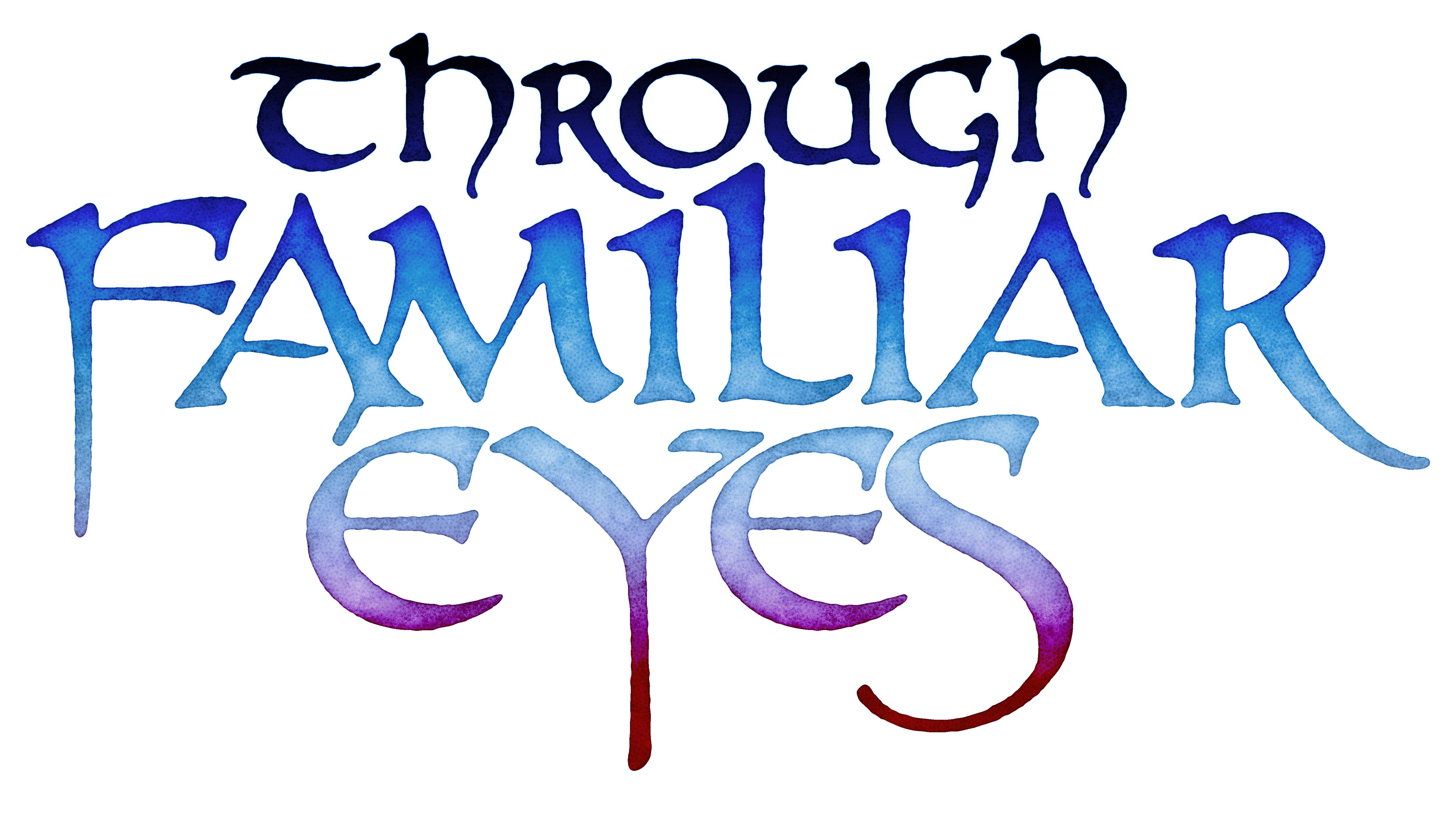 Through Familiar Eyes