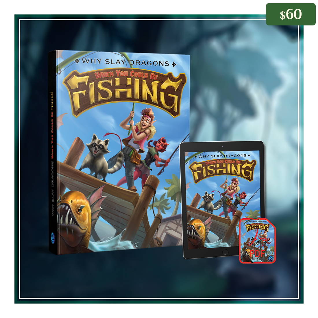 Why Slay Dragons when you could be FISHING Hardcover Book + Digital PDF