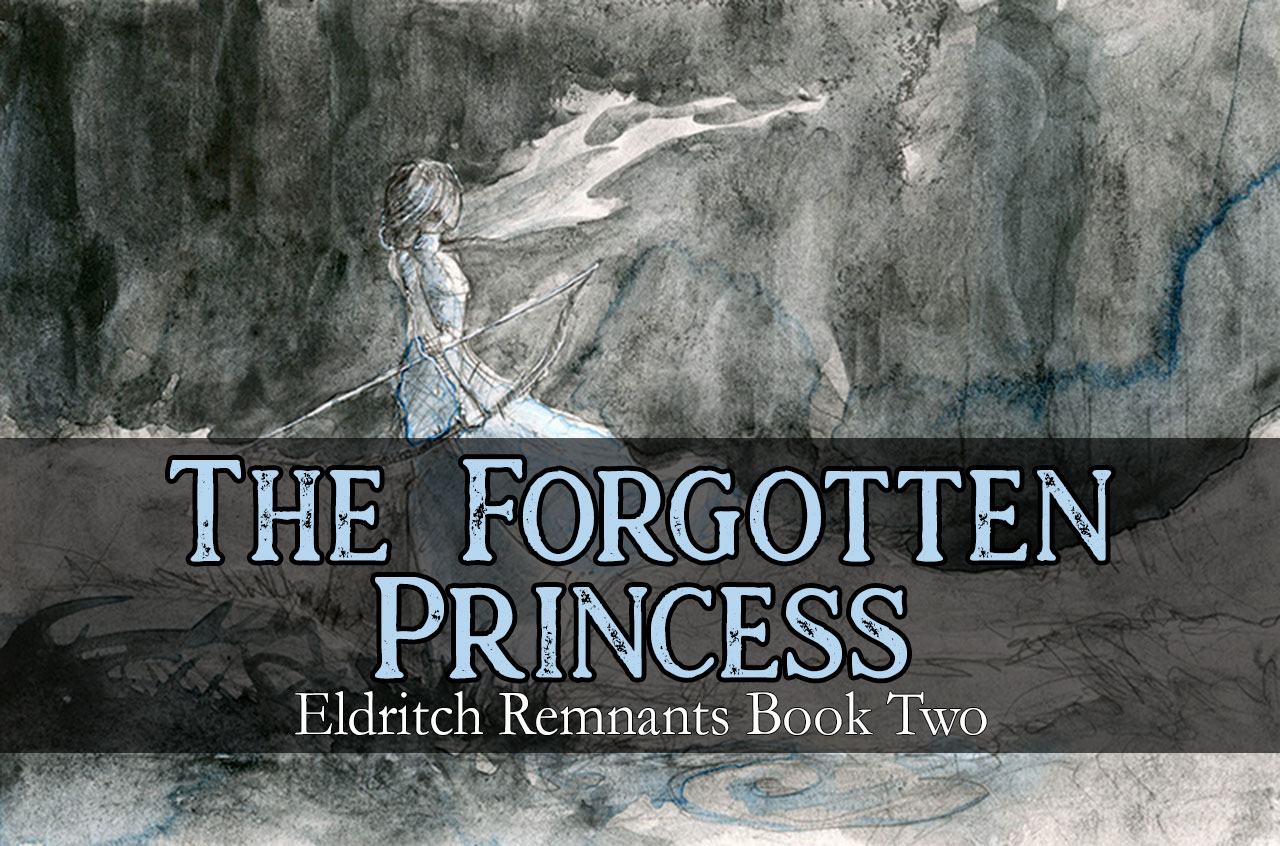 The Forgotten Princess - Eldritch Remnants Book 2