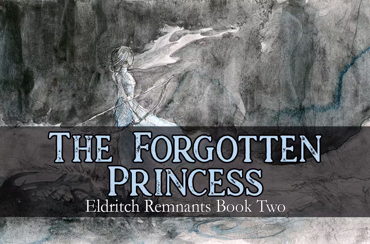 The Forgotten Princess - Eldritch Remnants Book 2
