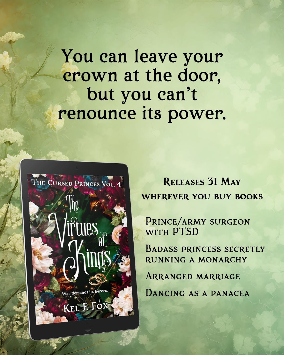 The Virtues of Kings by Kel E Fox. Quote reads: You can leave your crown at the door, but you can't renounce its power.' Available wide, releases 31 May
