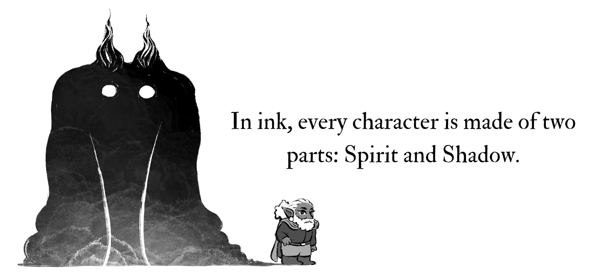 Image of a large Shadow and its Spirt. The text reads, “in ink, every character is made of two parts: Spirit and Shadow
