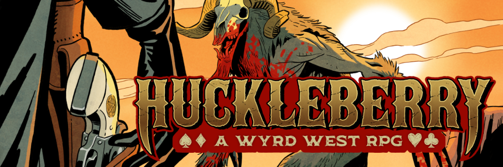 Huckleberry: A Wyrd West RPG