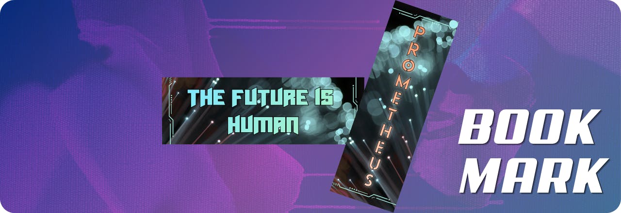  Text: 'Bookmark' and graphic of two sides of a bookmark, one showing the text PROMETHEUS over an image that looks like balls of light. Text on the back reads 'The Future is Human' on the same background. All set over a blue and purple gradient overlay over a lightly textured picture 