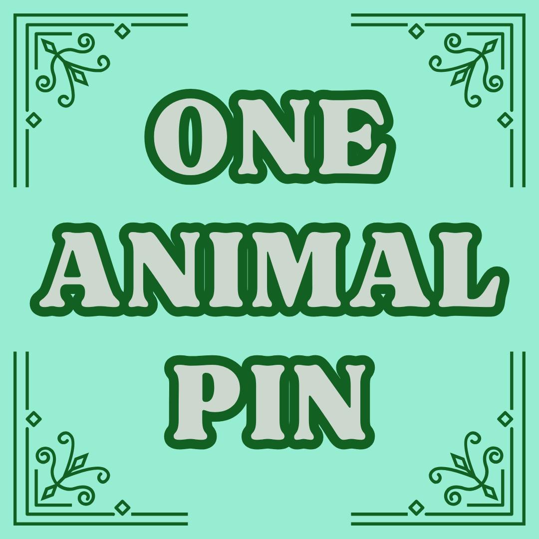 One ANIMAL Pin