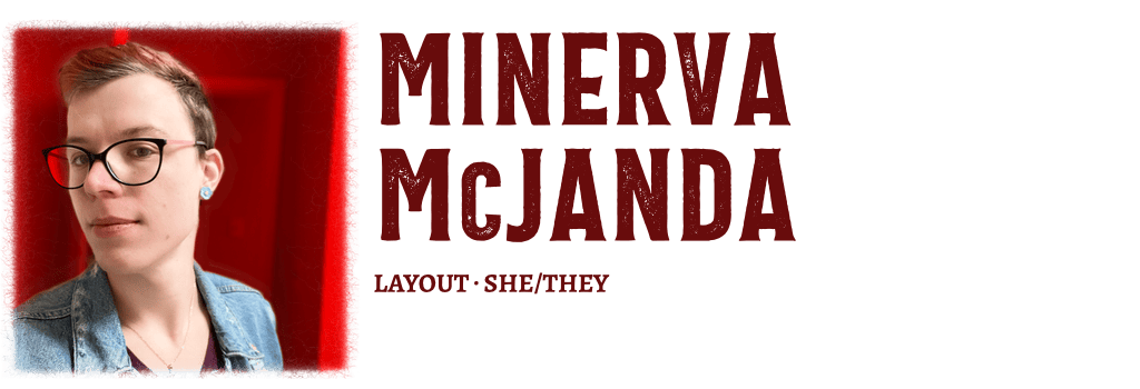 A picture of Minerva McJanda, layout, she/they