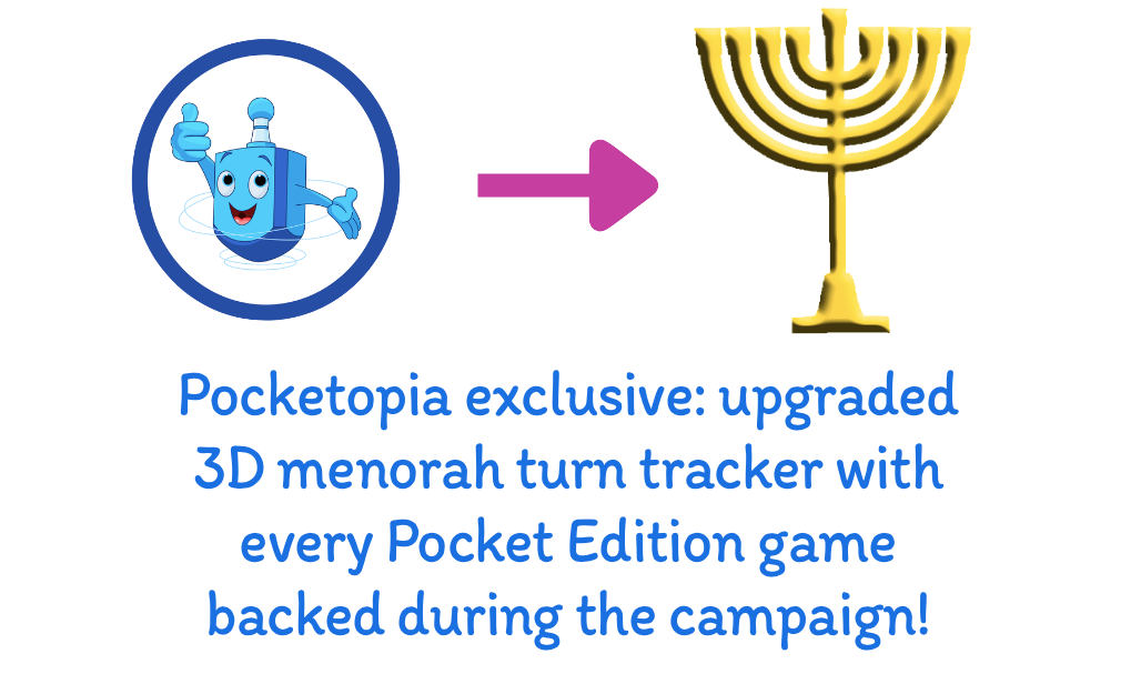 Dreidel turn tracker token (left) —> yellow menorah 3D turn tracker (right) | Pocketopia exclusive: upgraded 3D menorah turn tracker with every pocket edition game backed during the campaign! 