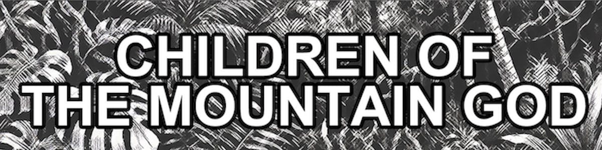 A Banner showing grey foliage and the text: "Children of the Mountain God."