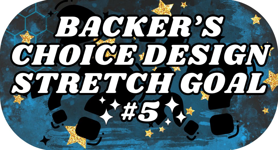 $8,000 COMMUNITY STRETCH GOAL DESIGN #5