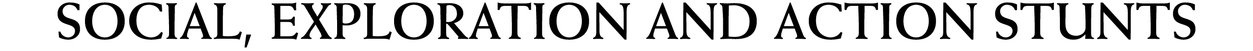 Header: Social, Exploration and Action Stunts