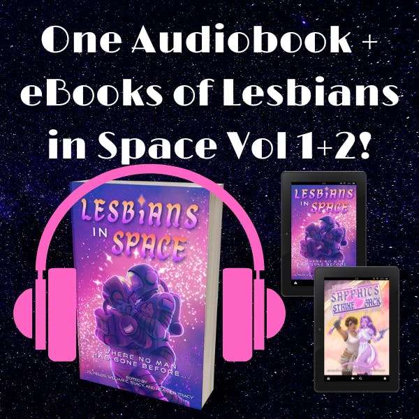 Lesbians in Space: Where No Man Has Gone Audiobook and both eBooks!