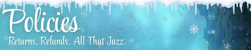 Policies. Returns. Refunds. All That Jazz.