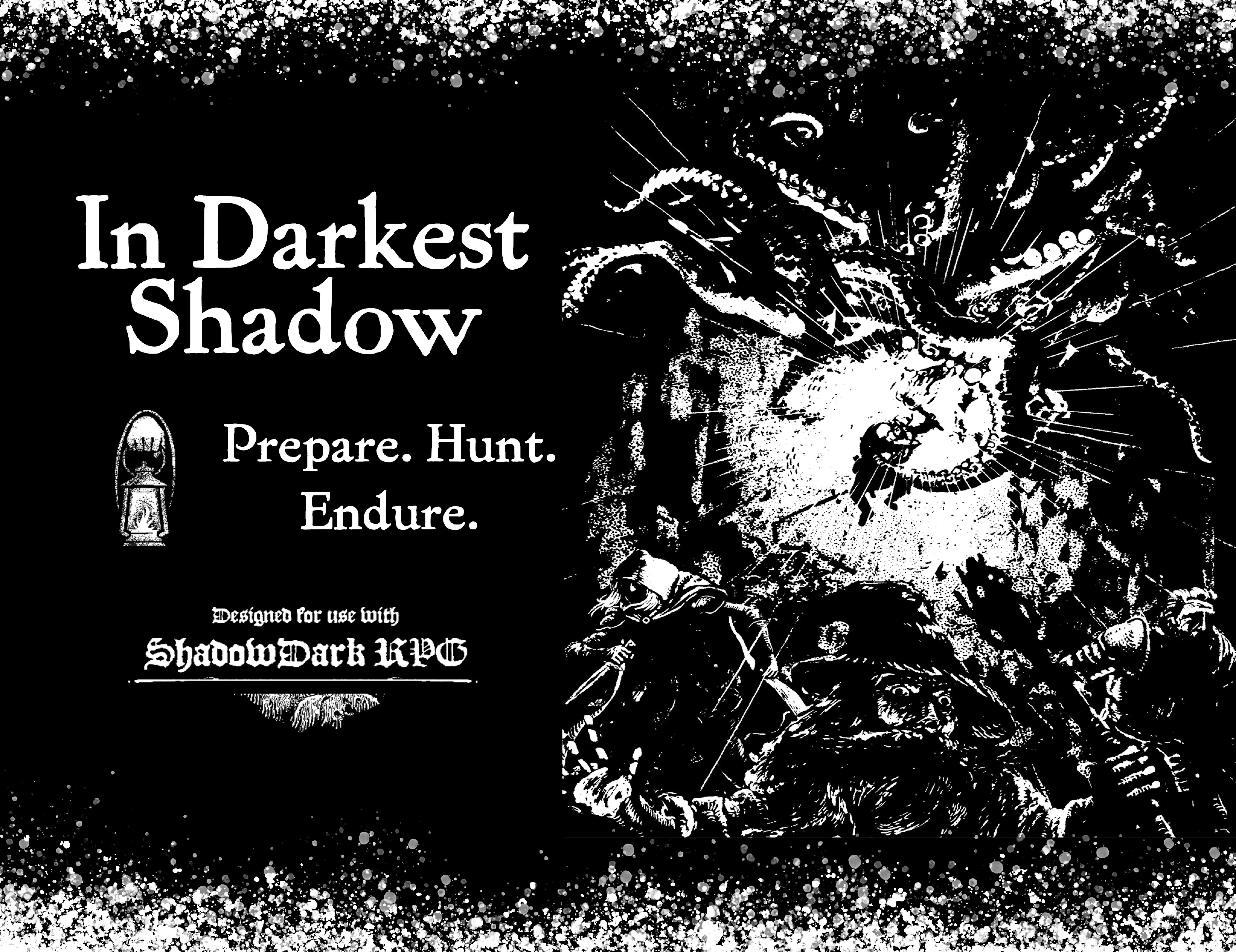 In Darkest Shadow. Prepare. Hunt. Endure.