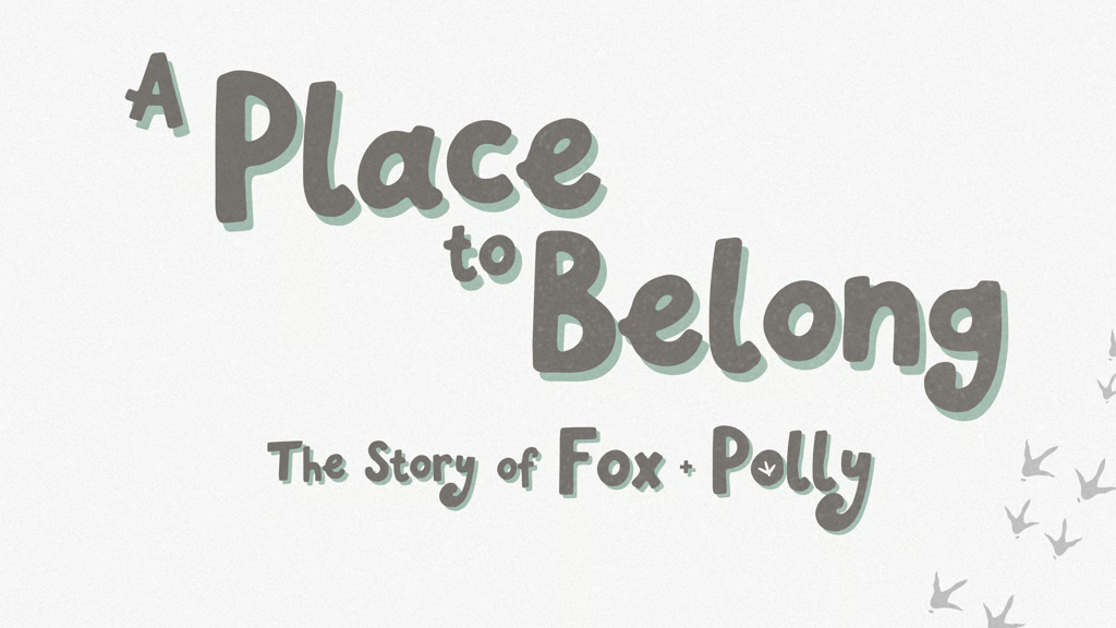 A Place to Belong: The Story of Fox & Polly