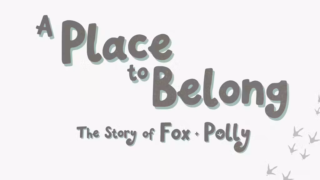 A Place to Belong: The Story of Fox & Polly