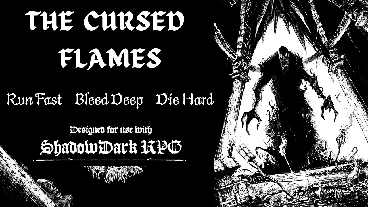 An image that is also a link. A nightmarish figure looms through an open archway as torches blaze on the ground before them. The text to the right reads: The Cursed Flames. Run Fast. Bleed Deep. Die Hard. Designed for use with Shadowdark RPG.