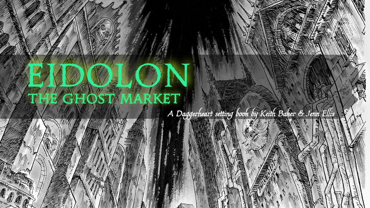 Eidolon:The Ghost Market -DaggerHeart Setting by Keith Baker