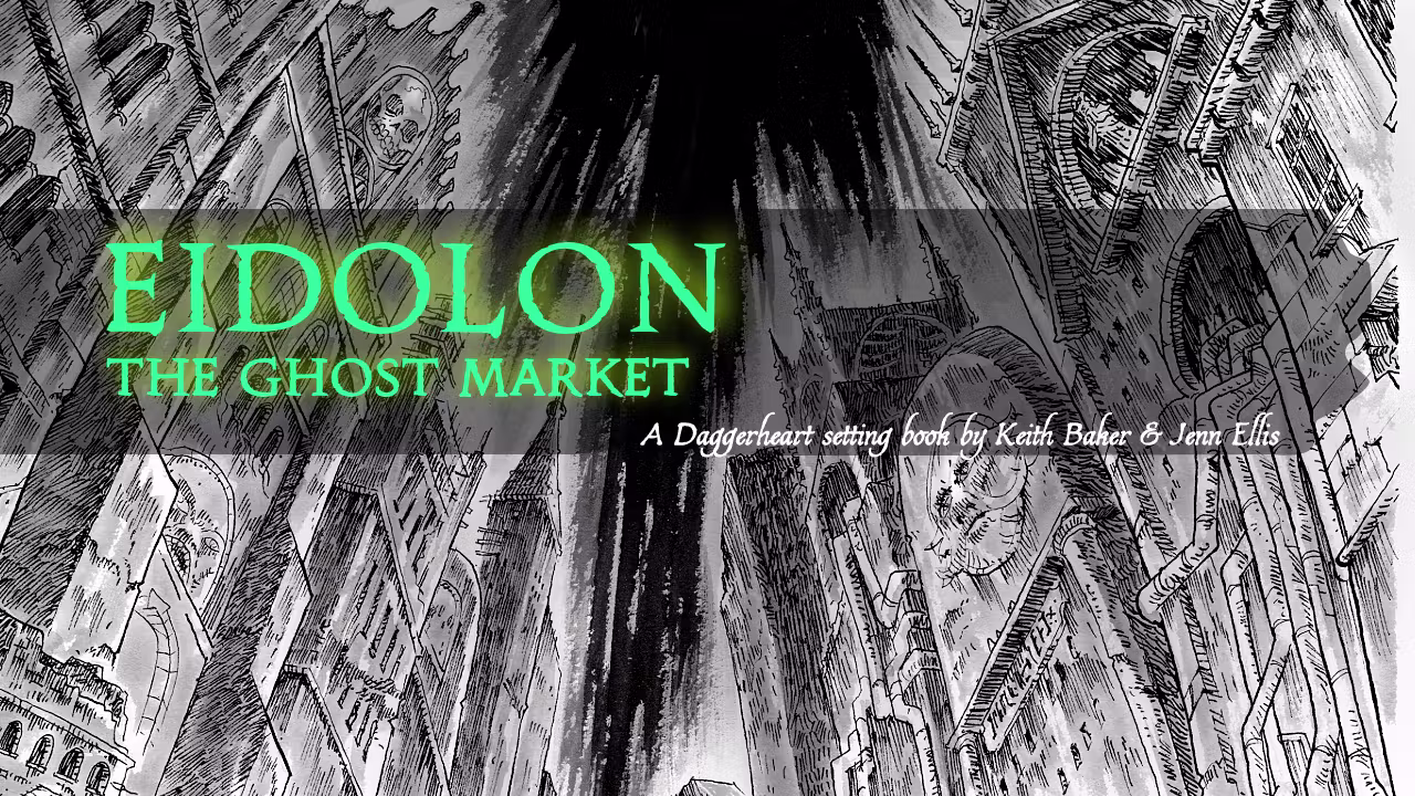 Eidolon:The Ghost Market -DaggerHeart Setting by Keith Baker