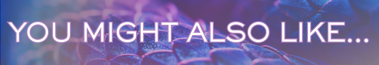  Text: You Might Also Like... on a blue and purple gradient overlay over a picture showing scales 