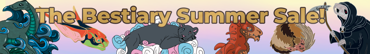 the bestiary summer sale banner. With pride, myth, rat and more themed pins https://www.backerkit.com/call_to_action/c9fecca3-da2d-4153-b4de-9cf6b325ea57/landing
