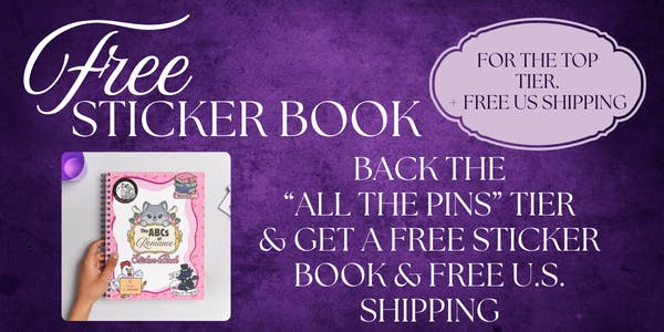 free sticker book if you back the 'all the pins' tier, plus free US shipping