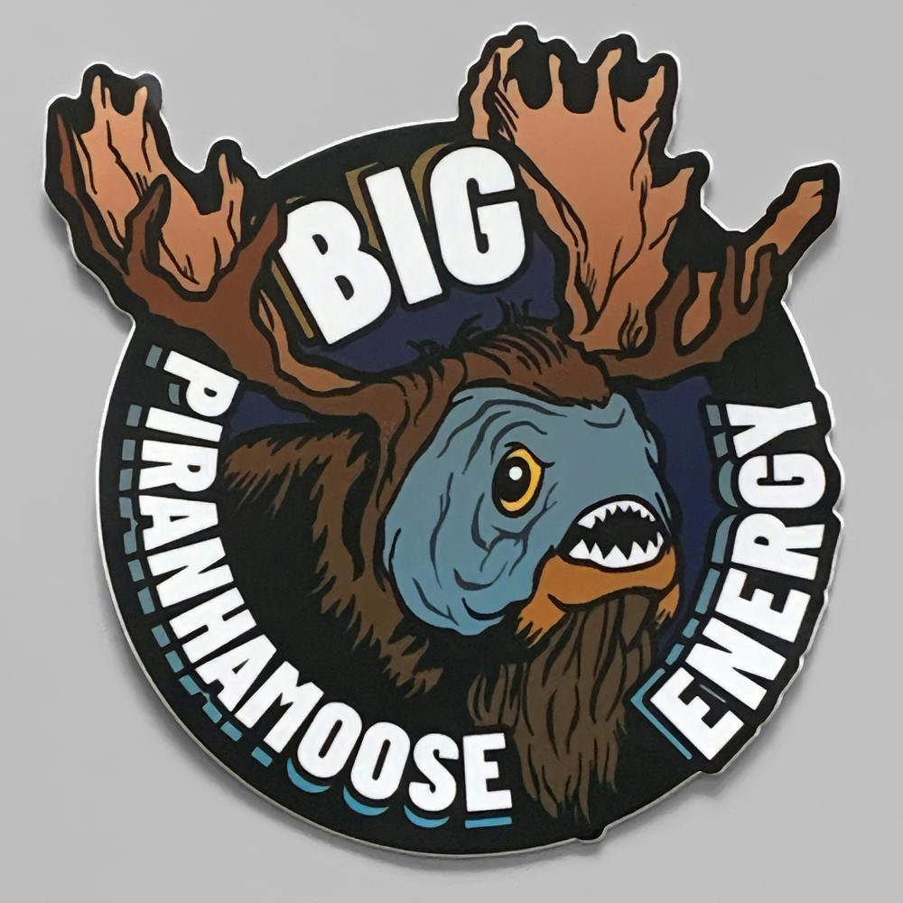 STICKER: Big Piranhamoose Energy