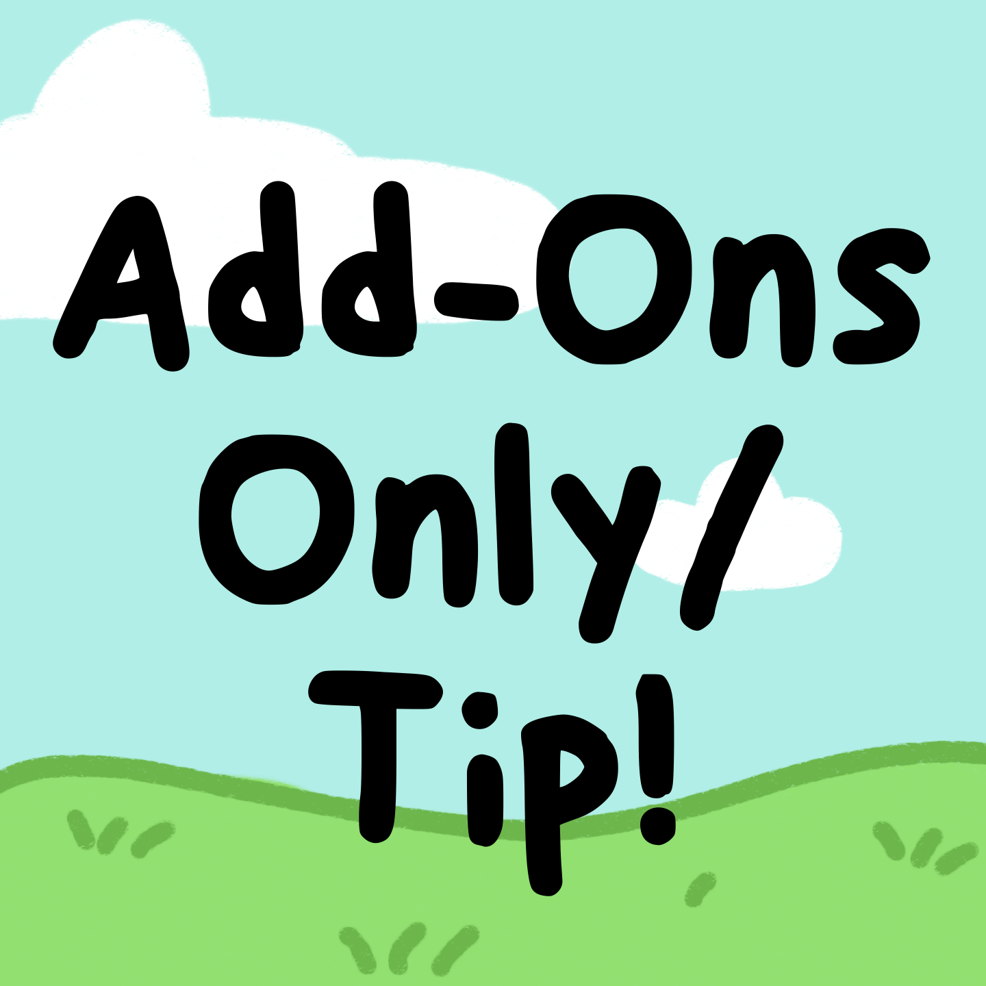 Add-Ons Only/Tip!
